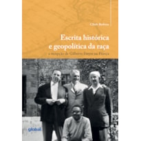 ESCRITA HISTÓRICA E GEOPOLÍTICA DA RAÇA: A RECEPÇÃO DE GILBERTO FREYRE NA FRANÇA