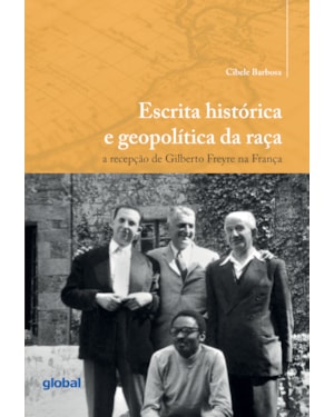 Escrita histórica e geopolítica da raça: a recepção de Gilberto Freyre na França