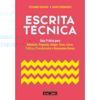 Escrita técnica-guia prático para relatórios, propostas, artigos, teses, livros, políticas, procedim