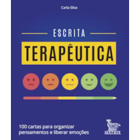 ESCRITA TERAPÊUTICA: 100 CARTAS PARA ORGANIZAR PENSAMENTOS E LIBERAR EMOÇÕES