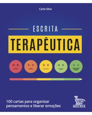 ESCRITA TERAPÊUTICA: 100 CARTAS PARA ORGANIZAR PENSAMENTOS E LIBERAR EMOÇÕES