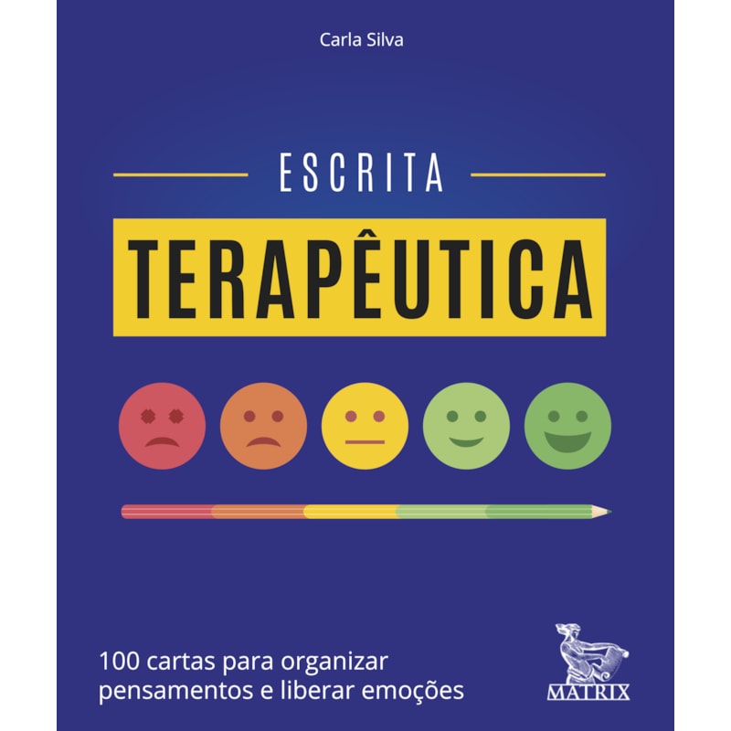 ESCRITA TERAPÊUTICA: 100 CARTAS PARA ORGANIZAR PENSAMENTOS E LIBERAR EMOÇÕES