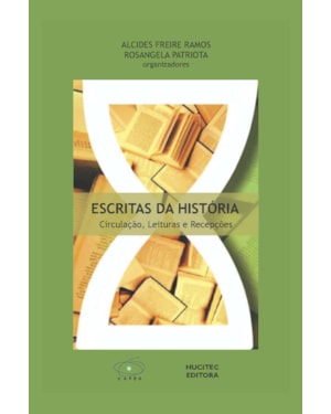 ESCRITAS DA HISTÓRIA: CIRCULAÇÃO, LEITURAS E RECEPÇÕES