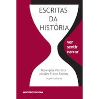 ESCRITAS DA HISTÓRIA: VER, SENTIR, NARRAR