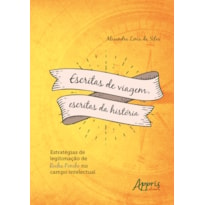 ESCRITAS DE VIAGEM, ESCRITAS DA HISTÓRIA: ESTRATÉGIAS DE LEGITIMAÇÃO DE ROCHA POMBO NO CAMPO INTELECTUAL