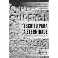 ESCRITO PARA A ETERNIDADE: A EPIGRAFIA E OS ESTUDOS DA ANTIGUIDADE