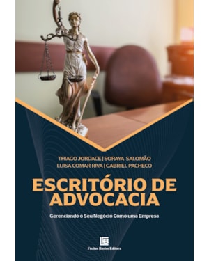 ESCRITÓRIO DE ADVOCACIA: GERENCIANDO O SEU NEGÓCIO COMO UMA EMPRESA