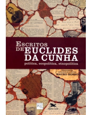 Escritos de Euclides da Cunha - Política, ecopolítica, etnopolítica - Clássicos Brasileiros