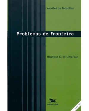 ESCRITOS DE FILOSOFIA I: PROBLEMAS DE FRONTEIRA