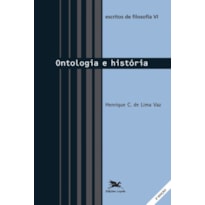 ESCRITOS DE FILOSOFIA VI - ONTOLOGIA E HISTÓRIA