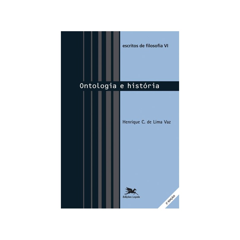 ESCRITOS DE FILOSOFIA VI - ONTOLOGIA E HISTÓRIA