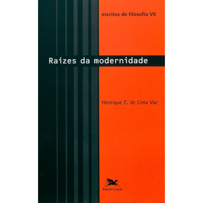 ESCRITOS DE FILOSOFIA VII - RAÍZES DA MODERNIDADE