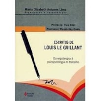 ESCRITOS DE LOUIS LE GUILLANT - DA ERGOTERAPIA À PSICOPATOLOGIA DO TRABALHO