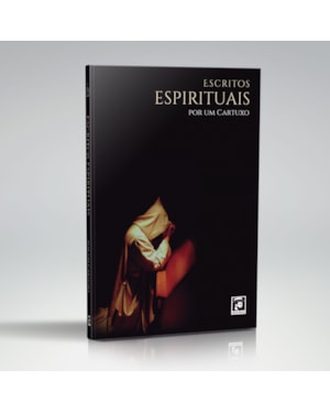 ESCRITOS ESPIRITUAIS  - POR UM CARTUXO