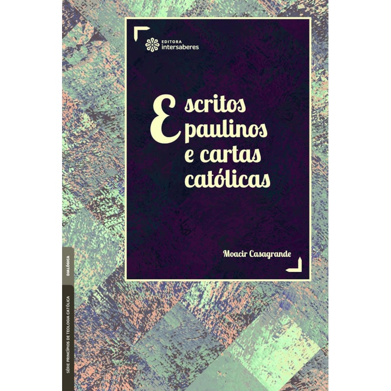 ESCRITOS PAULINOS E CARTAS CATÓLICAS