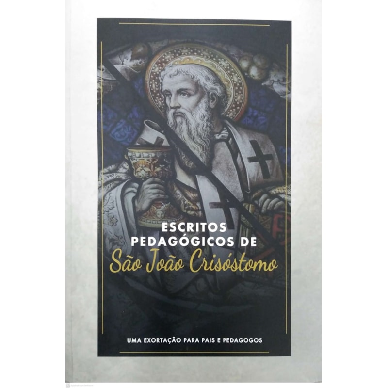 ESCRITOS PEDAGÓGICOS DE SÃO JOÃO CRISÓSTOMO