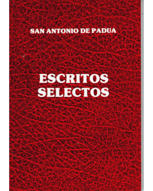 ESCRITOS SELECTOS S.ANTONIO PADUA.