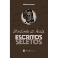 ESCRITOS SELETOS DE MACHADO DE ASSIS