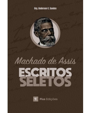 ESCRITOS SELETOS DE MACHADO DE ASSIS