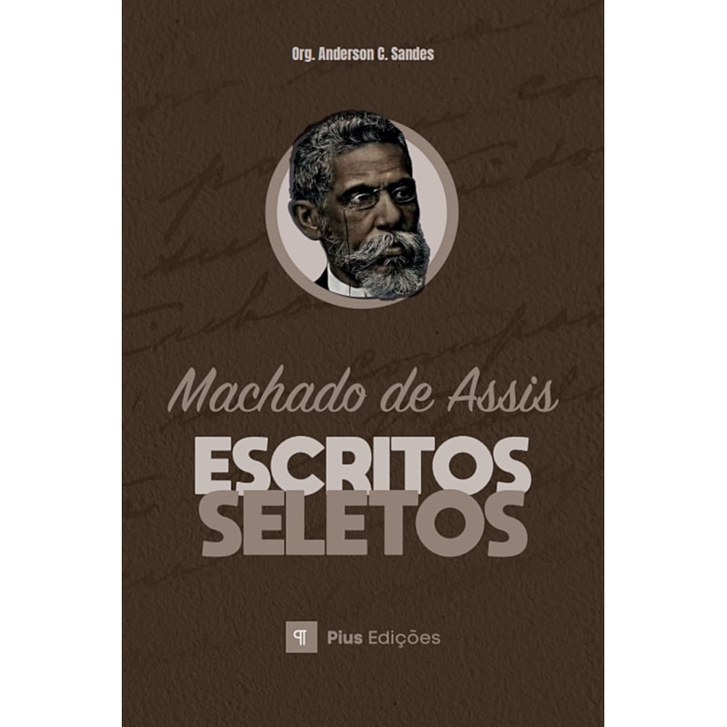 ESCRITOS SELETOS DE MACHADO DE ASSIS