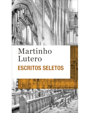 ESCRITOS SELETOS - MARTINHO LUTERO - ED. BOLSO