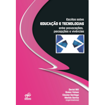 ESCRITOS SOBRE EDUCAÇÃO E TECNOLOGIAS ENTRE PROVOCAÇÕES, PERCEPÇÕES E VIVÊNCIAS
