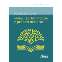 ESCRITOS SOBRE PESQUISA, FORMAÇÃO E PRÁTICA DOCENTE