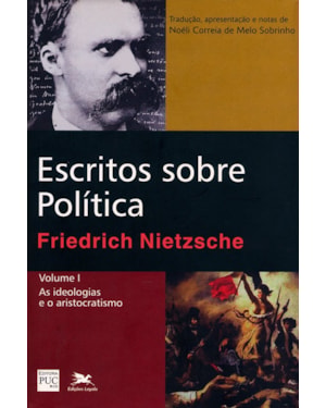ESCRITOS SOBRE POLÍTICA - VOL. I: VOLUME I: AS IDEOLOGIAS E O ARISTOCRATISMO