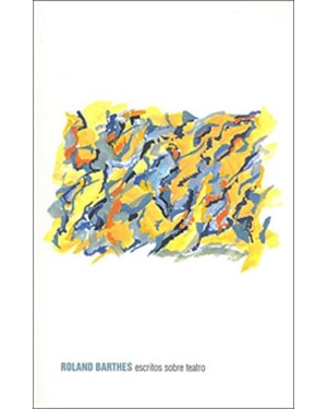 ESCRITOS SOBRE TEATRO - COL. ROLAND BARTHES - 1