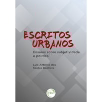 ESCRITOS URBANOS:: ENSAIOS SOBRE SUBJETIVIDADE E POLÍTICA