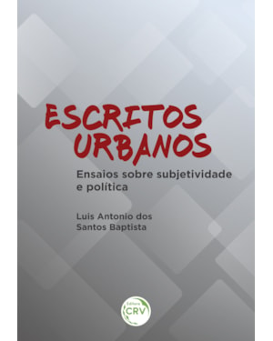 ESCRITOS URBANOS:: ENSAIOS SOBRE SUBJETIVIDADE E POLÍTICA