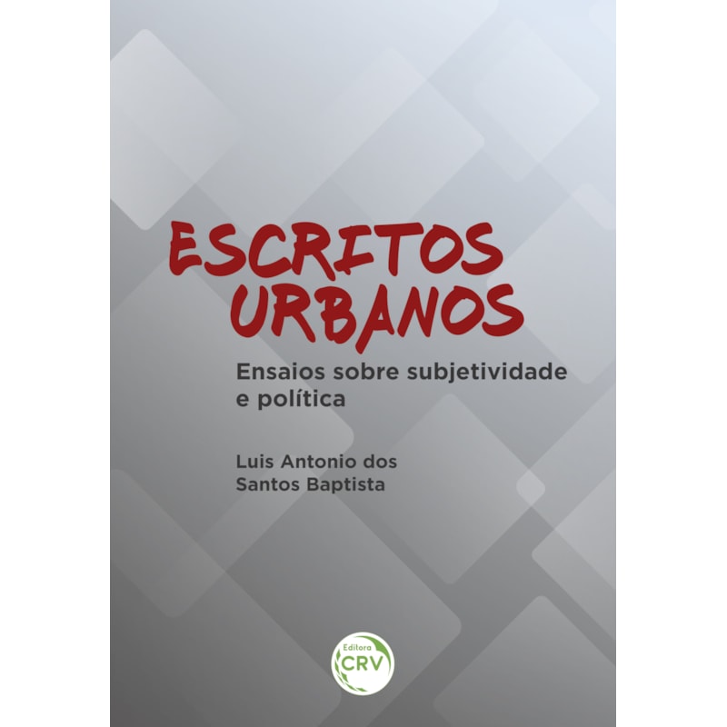 ESCRITOS URBANOS:: ENSAIOS SOBRE SUBJETIVIDADE E POLÍTICA