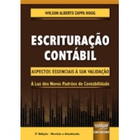 ESCRITURAÇÃO CONTÁBIL - ASPECTOS ESSENCIAIS À SUA VALIDAÇÃO - À LUZ DOS NOVOS PADRÕES DE CONTABILIDADE