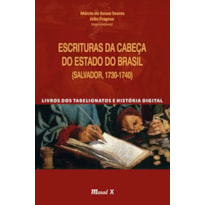 Escrituras da cabeça do estado do Brasil (Salvador, 1730-1740): livros dos tabelionatos e história digital