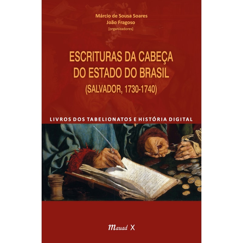 Escrituras da cabeça do estado do Brasil (Salvador, 1730-1740): livros dos tabelionatos e história digital