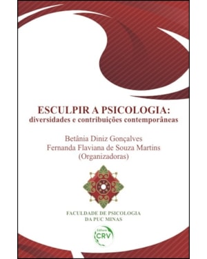 ESCULPIR A PSICOLOGIA: DIVERSIDADES E CONTRIBUIÇÕES CONTEMPORÂNEAS