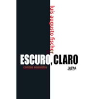 Escuro, claro: contos reunidos