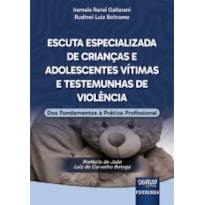 ESCUTA ESPECIALIZADA DE CRIANÇAS E ADOLESCENTES VÍTIMAS E TESTEMUNHAS DE VIOLÊNCIA