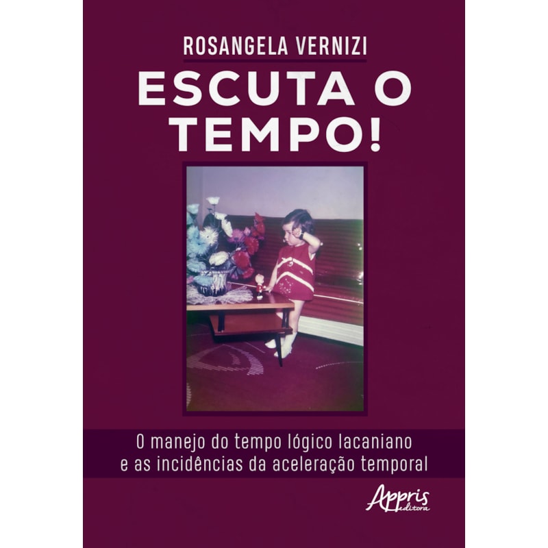ESCUTA O TEMPO!: O MANEJO DO TEMPO LÓGICO LACANIANO E AS INCIDÊNCIAS DA ACELERAÇÃO TEMPORAL