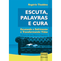 ESCUTA, PALAVRAS E CURA - ESCUTANDO O SOFRIMENTO E TRANSFORMANDO VIDAS