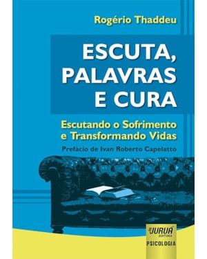 ESCUTA, PALAVRAS E CURA - ESCUTANDO O SOFRIMENTO E TRANSFORMANDO VIDAS