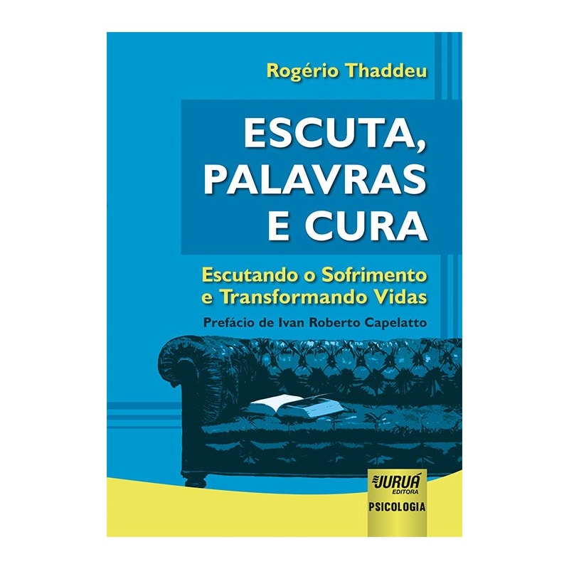 ESCUTA, PALAVRAS E CURA - ESCUTANDO O SOFRIMENTO E TRANSFORMANDO VIDAS