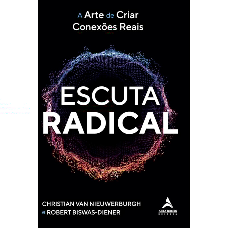 Escuta radical: a arte de criar conexões reais