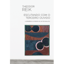 ESCUTANDO COM O TERCEIRO OUVIDO: A EXPERIÊNCIA INTERIOR DE UM PSICANALISTA