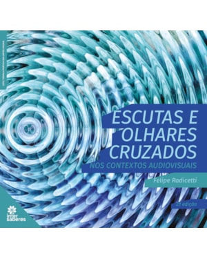 ESCUTAS E OLHARES CRUZADOS NOS CONTEXTOS AUDIOVISUAIS