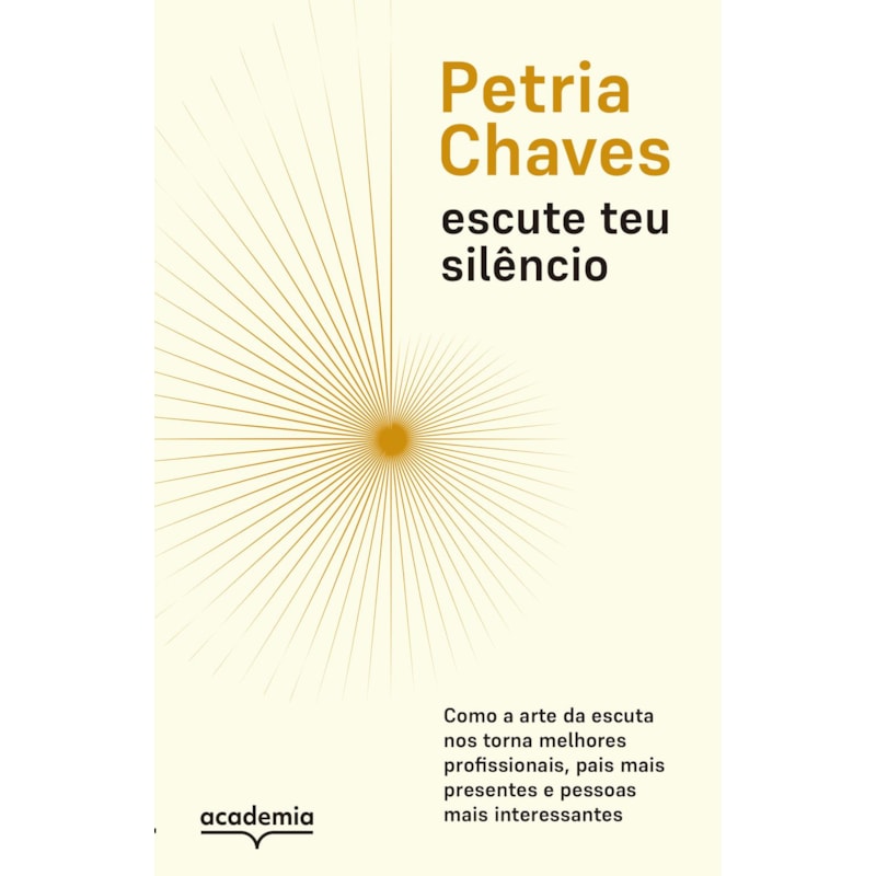 ESCUTE TEU SILÊNCIO: COMO A ARTE DE ESCUTAR NOS TORNA PESSOAS MELHORES, MAIS PRESENTES E MAIS INTERESSANTES