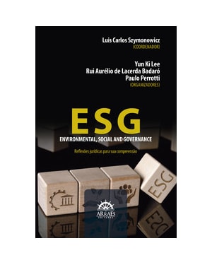 ESG - Environmental, Social And Governance: reflexões jurídicas para sua compreensão