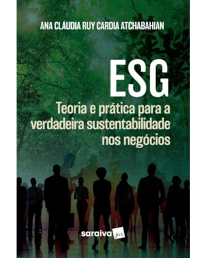 ESG:TEORIA E PRÁTICA PARA A VERDADEIRA SUSTENTABILIDADE NOS NEGÓCIOS - 1ª EDIÇÃO 2024
