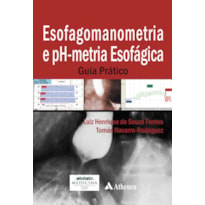 ESOFAGOMANOMETRIA E PH-METRIA ESOFÁGICA - GUIA PRÁTICO