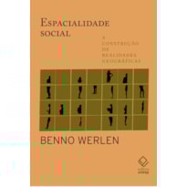ESPACIALIDADE SOCIAL: A CONSTRUÇÃO DE REALIDADES GEOGRÁFICAS